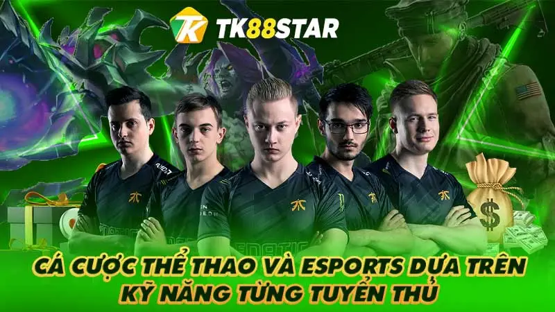 Cá cược thể thao và Esports dựa trên kỹ năng từng tuyển thủ