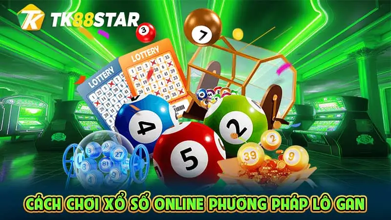 Cách chơi xổ số online phương pháp lô gan