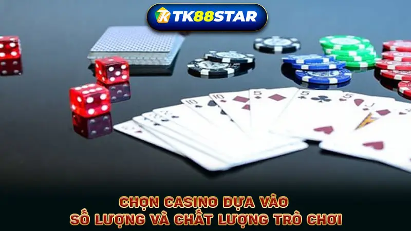 Chọn casino dựa vào số lượng và chất lượng trò chơi