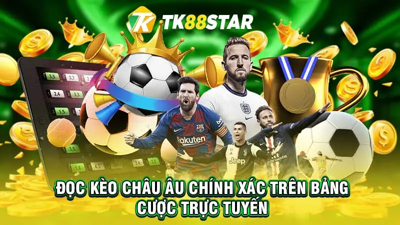 Đọc kèo Châu Âu chính xác trên bảng cược trực tuyến