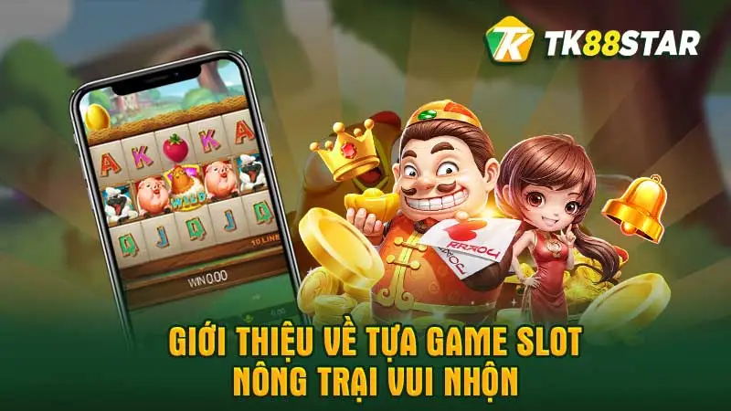 Giới thiệu về tựa game slot nông trại vui nhộn