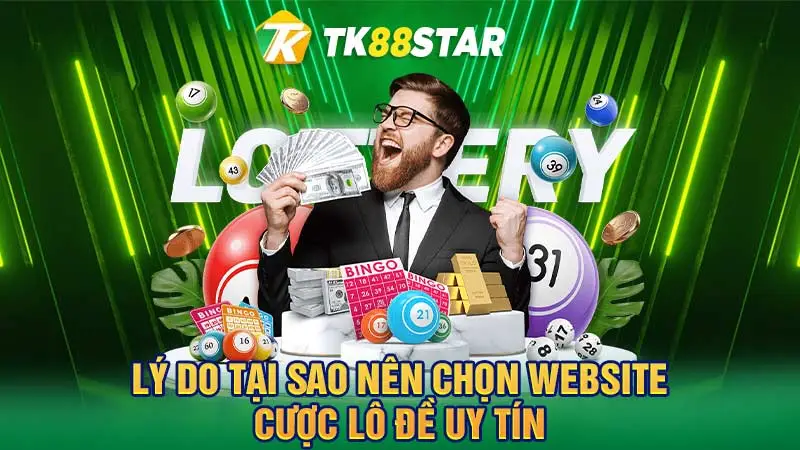 Lý do tại sao nên chọn website cược lô đề uy tín