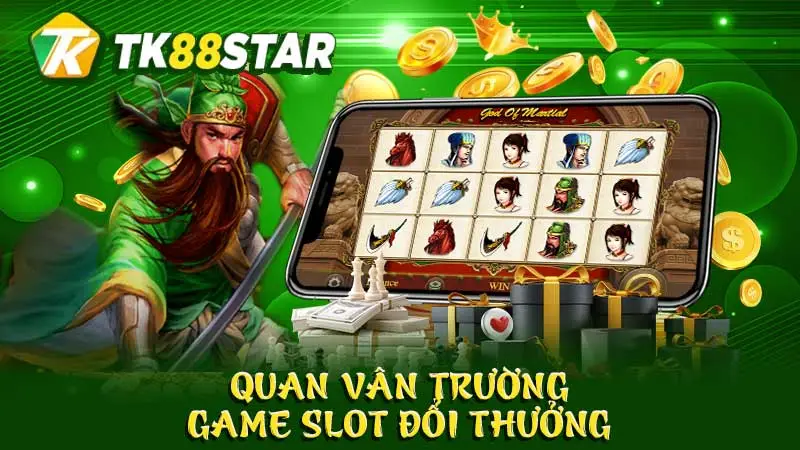 Quan Vân Trường - Game Slot đổi thưởng