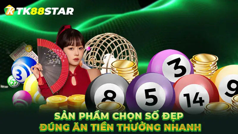 Sản phẩm chọn số đẹp đúng ăn tiền thưởng nhanh