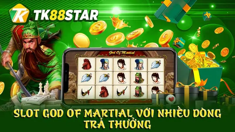 Slot God of Martial với nhiều dòng trả thưởng