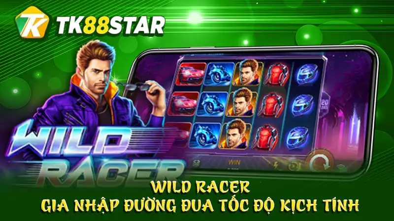 Wild Racer - Gia nhập đường đua tốc độ kịch tính