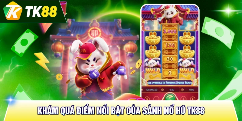 Khám quá điểm nổi bật của sảnh nổ hũ TK88