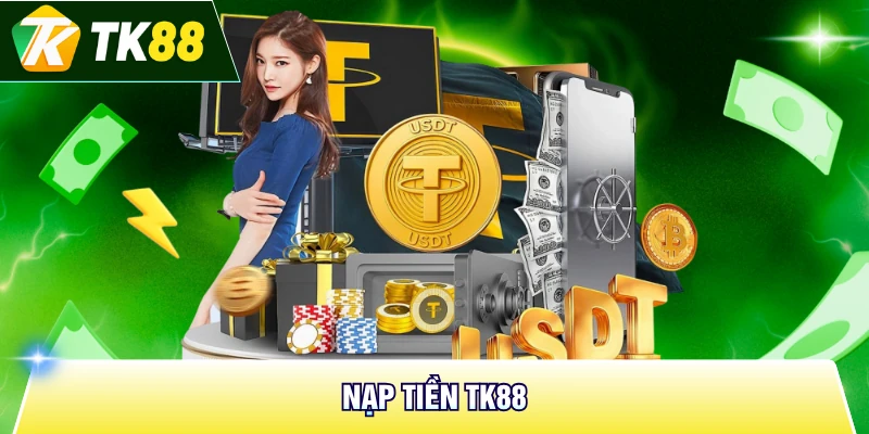 Nạp Tiền TK88 Trực Tuyến Siêu Tốc, An Toàn Trong 3 Phút