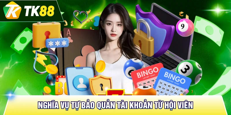 Nghĩa vụ tự bảo quản tài khoản từ hội viên